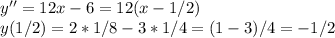 y''=12x-6=12(x-1/2)\\y(1/2)=2*1/8-3*1/4=(1-3)/4=-1/2