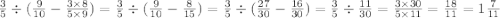  \frac{3}{5} \div (\frac{9}{10} - \frac{3 \times 8}{5 \times 9} ) = \frac{3}{5} \div ( \frac{9}{10} - \frac{8}{15} ) = \frac{3}{5} \div ( \frac{27}{30} - \frac{16}{30} ) = \frac{3}{5} \div \frac{11}{30} = \frac{3 \times 30}{5 \times 11} = \frac{18}{11} = 1 \frac{7}{11} 