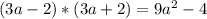 (3a-2)*(3a+2)=9a^2-4