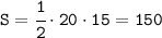 \tt S=\cfrac{1}{2}\cdot 20\cdot15=150