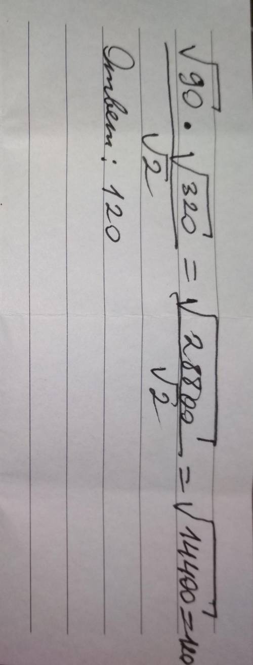  \frac{ \sqrt{90} \times \sqrt{320} }{ \sqrt{2} } 