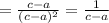 =\frac{c-a}{(c-a)^2} =\frac{1}{c-a}