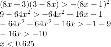 (8x+3)(3-8x)-(8x-1)^2\\9-64x^2-64x^2+16x-1\\-64x^2+64x^2-16x-1-9\\-16x-10\\x<0.625