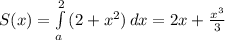 S(x)=\int\limits^2_a {(2+x^2)} \, dx=2x+\frac{x^3}{3}