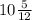 10\frac{5}{12}