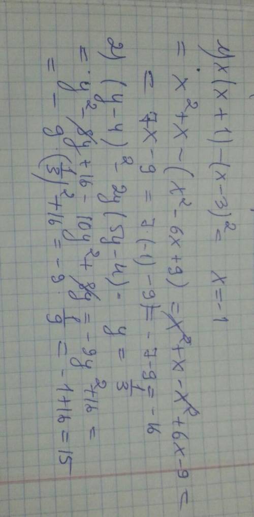 Найдите значение выражений: 1) x(x+1)-(x-3)^2, если x= -1 2) (y-4)^2-2y(5y-4), если y= 1/3 (дробь)