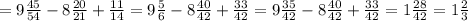 =9\frac{45}{54}-8\frac{20}{21}+\frac{11}{14}=9\frac56-8\frac{40}{42}+\frac{33}{42}=9\frac{35}{42}-8\frac{40}{42}+\frac{33}{42}=1\frac{28}{42}=1\frac23