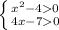 \left \{ {{x^{2}-40} \atop 4x-70}} \right.