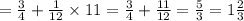  = \frac{3}{4} + \frac{1}{12} \times 11 = \frac{3}{4} + \frac{11}{12} = \frac{5}{3} = 1 \frac{2}{3} \\ \\ \\ \\ 