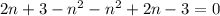 2n+3-n^2-n^2+2n-3=0