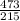  \frac{473}{215} 