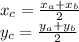  x_{c} = \frac{x_{ a} +x_{b} }{2} \\ y_{c} = \frac{y_{ a} +y_{b} }{2} 