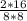 \frac{2*16}{8*8}