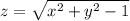 z = \sqrt{ {x}^{2} + {y}^{2} - 1 } \\ 