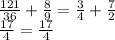  \frac{121}{36} + \frac{8}{9} = \frac{3}{4} + \frac{7}{2} \\ \frac{17}{4} = \frac{17}{4} 