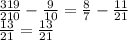  \frac{319}{210} - \frac{9}{10} = \frac{8}{7} - \frac{11}{21} \\ \frac{13}{21} = \frac{13}{21} 