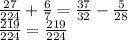  \frac{27}{224} + \frac{6}{7} = \frac{37}{32} - \frac{5}{28} \\ \frac{219}{224} = \frac{219}{224} 