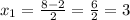 x_1=\frac{8-2}{2}=\frac{6}{2}=3