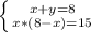 \left\{{{x+y=8}\atop{x*(8-x)=15}}\right.