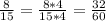 \frac{8}{15}=\frac{8*4}{15*4}=\frac{32}{60}