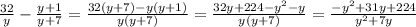 \frac{32}{y}-\frac{y+1}{y+7}=\frac{32(y+7)-y(y+1)}{y(y+7)}=\frac{32y+224-y^2-y}{y(y+7)}=\frac{-y^2+31y+224}{y^2+7y}