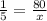  \frac{1}{5} = \frac{80}{x} 