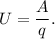 U = \dfrac{A}{q}.