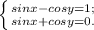 \left \{ {{sinx-cosy=1;} \atop {sinx+cosy=0.}} \right.