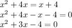  {x}^{2} + 4x = x + 4 \\ {x}^{2} + 4x - x - 4 = 0 \\ {x}^{2} +3x - 4 = 0 