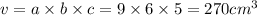 v = a \times b \times c = 9 \times 6 \times 5 = 270cm {}^{3} 