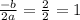 \frac{-b}{2a}= \frac{2}{2}= 1