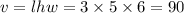 v = lhw = 3 \times 5 \times 6 = 90