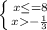 \left \{ {{x\leq =8} \atop {x-\frac{1}{3} }} \right.