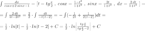 \int \frac{dx}{cosx+2\, sinx-1}=[t=tg\frac{x}{2}\; ,\; cosx=\frac{1-t^2}{1+t^2}\; ,\; sinx=\frac{2t}{1+t^2}\; ,\; dx=\frac{2\, dt}{1+t^2}\; ]=\\\\=\int \frac{2\, dt}{4t-2t^2}=\frac{2}{2}\cdot \int \frac{dt}{-t(t-2)}=-\int (-\frac{1}{2t}+\frac{1}{2(t-2)})dt=\\\\=\frac{1}{2}\cdot ln|t|-\frac{1}{2}\cdot ln|t-2|+C=\frac{1}{2}\cdot ln\Big |\frac{tg\frac{x}{2}}{tg\frac{x}{2}-2}\Big |+C