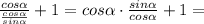 \frac{cos\alpha}{\frac{cos\alpha}{sin\alpha}}+1=cos\alpha\cdot\frac{sin\alpha}{cos\alpha}}+1=