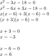 x^{2}-3x-18=0\\x^{2}-6x+3x-18=0\\x(x-6)+3(x-6)=0\\(x+3)(x-6)=0\\\\x+3=0\\x=-3\\\\x-6=0\\x=6