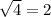  \sqrt{4 } = 2