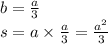 b = \frac{a}{3} \\ s = a \times \frac{a}{3} = \frac{{a }^{2} }{3} 