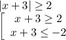 |x+3|\geq 2\\\left[\begin{array}{cc}x+3\geq 2\\x+3\leq -2\end{array}