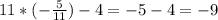 11*(-\frac{5}{11}) - 4 = -5 - 4 = -9