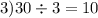 3)30 \div 3 = 10