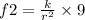 f2 = \frac{k}{ {r}^{2} } \times 9