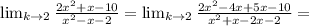 \lim_{k \to2 } \frac{2x^2 +x-10}{x^2 -x-2}=\lim_{k \to2 } \frac{2x^2 -4x+5x-10}{x^2+x-2x-2}=