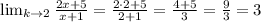 \lim_{k \to2 } \frac{2x+5}{x+1}= \frac{2\cdot2+5}{2+1}=\frac{4+5}{3}= \frac{9}{3}=3