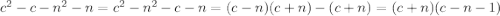 c^{2} - c - n^{2} - n = c^{2} - n^{2} - c - n = (c-n)(c+n) - (c+n) = (c+n)(c-n-1)