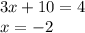 3x + 10 = 4 \\ x = - 2