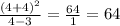  \frac{(4 + 4) {}^{2} }{4 - 3 } = \frac{64}{1} = 64