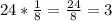 24*\frac{1}{8} = \frac{24}{8} = 3