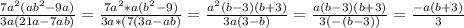 \frac{7a^2(ab^2-9a)}{3a(21a-7ab)}=\frac{7a^2*a(b^2-9)}{3a*(7(3a-ab)}=\frac{a^2(b-3)(b+3)}{3a(3-b)}=\frac{a(b-3)(b+3)}{3(-(b-3))}=\frac{-a(b+3)}{3}