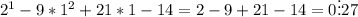 2^1-9*1^2+21*1-14=2-9+21-14=0 \vdots 27